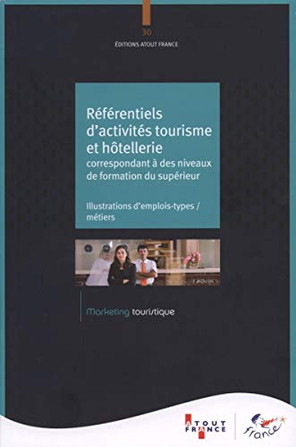 Stock image for Rfrentiels d'activits tourisme et htellerie correspondant  des niveaux de formations du suprieur - Illustrations d'emplois types/mtiers for sale by medimops