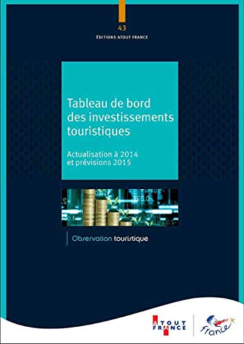 Stock image for Tableau de bord des investissements touristiques - Actualisation  2014 et prvisions 2015 for sale by Ammareal