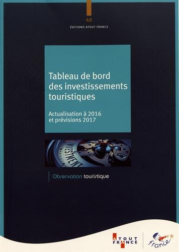 Imagen de archivo de Tableau de bord des investissements touristiques: Actualisation  2016 et prvisions 2017 a la venta por Ammareal