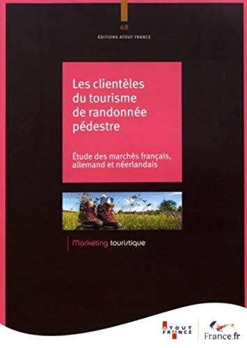 Stock image for Les clientles du tourisme de randonne pdestre: Etude des marchs franais, allemand et nerlandais for sale by Ammareal