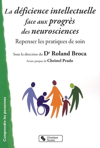 Stock image for La dficience intellectuelle face aux progrs des neurosciences repenser les pratiques de soin for sale by Gallix