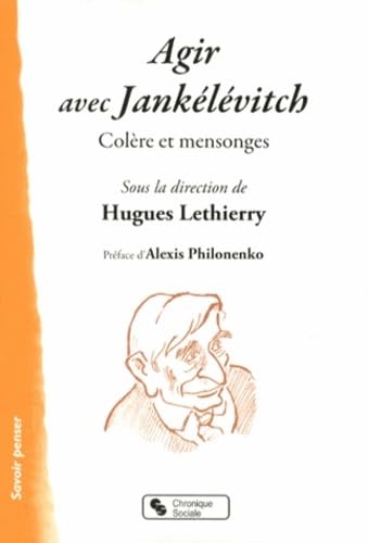 Beispielbild fr agir avec Janklvitch ; colre et mensonges zum Verkauf von Chapitre.com : livres et presse ancienne