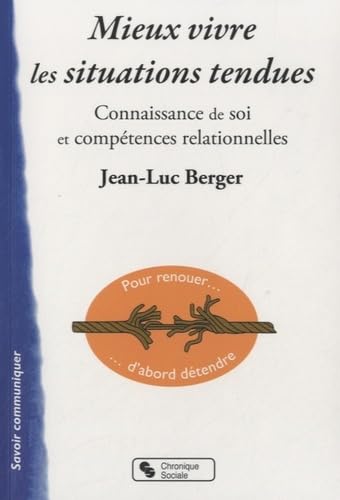 Beispielbild fr Mieux Vivre Les Situations Tendues : Connaissance De Soi Et Comptences Relationnelles zum Verkauf von RECYCLIVRE