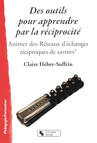 Stock image for Des outils pour apprendre par la rciprocit: Animer des Rseaux d'changes rciproques de savoirs [Broch] Hber-Suffrin, Claire for sale by BIBLIO-NET