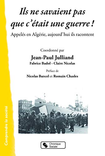 Stock image for Ils Ne Savaient Pas Que C'tait Une Guerre ! : Appels En Algrie, Aujourd'hui Ils Racontent for sale by RECYCLIVRE