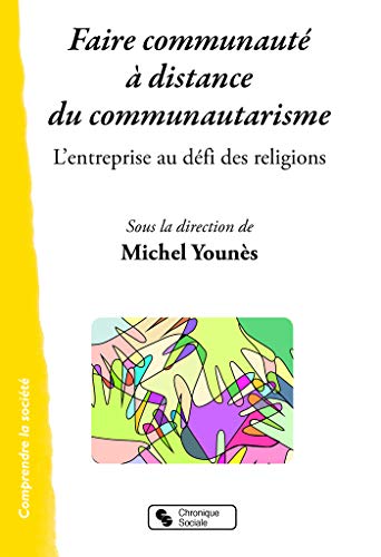 Beispielbild fr Faire Communaut  Distance Du Communautarisme : L'entreprise Au Dfi Des Religions zum Verkauf von RECYCLIVRE