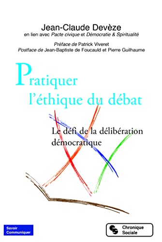 Beispielbild fr Pratiquer l'thique du dbat: Le dfi de la dlibration dmocratique zum Verkauf von Ammareal