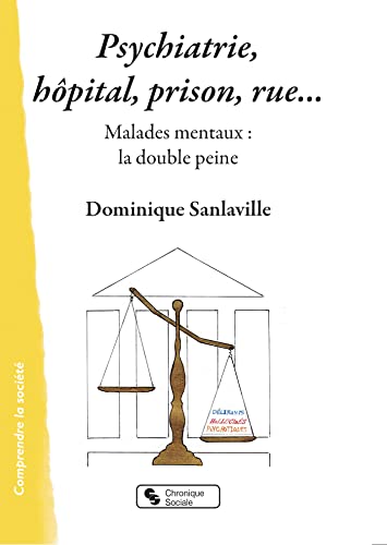 Stock image for Psychiatrie, hpital, prison, rue. : Malades mentaux : la double peine for sale by medimops