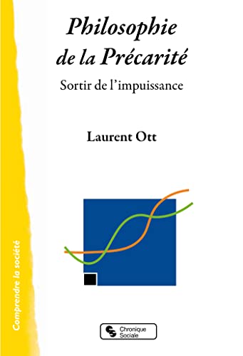 Beispielbild fr Philosophie de la Prcarit: Sortir de l'impuissance [Broch] Ott, Laurent zum Verkauf von BIBLIO-NET