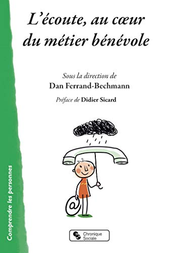 Stock image for L'coute, au coeur du mtier bnvole [Broch] Ferrand-Bechmann, Dan et Sicard, Didier for sale by BIBLIO-NET