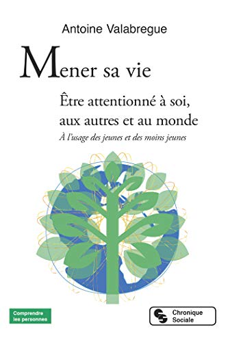 Stock image for Mener sa vie - tre attentionn  soi, aux autres et au monde:  l'usage des jeunes et des moins jeunes for sale by Librairie Th  la page