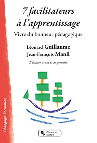 Beispielbild fr 7 facilitateurs  l'apprentissage: Vivre du bonheur pdagogique [Broch] Guillaume, Lonard et Manil, Jean-Franois zum Verkauf von BIBLIO-NET