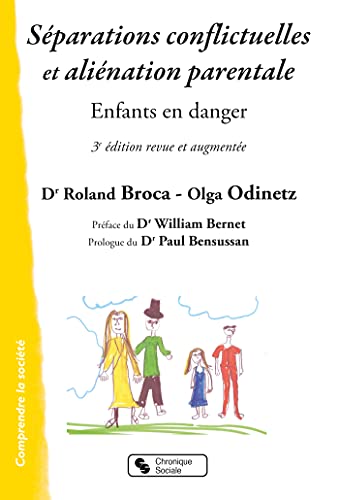 Stock image for Sparations conflictuelles et alination parentale - Nouvelle Edition: Enfants en danger [Broch] Broca, Dr Roland; Odinetz, Olga et Bernet, William for sale by BIBLIO-NET