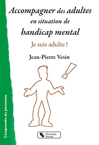 Beispielbild fr Accompagner des adultes en situation de handicap mental: Je suis adulte ! zum Verkauf von Gallix