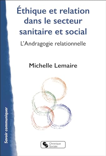 Beispielbild fr thique et relation dans le secteur sanitaire et social: L'Andragogie relationnelle zum Verkauf von Ammareal