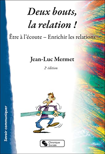 Stock image for Deux bouts, la relation !: tre  l'coute - Enrichir les relations for sale by medimops