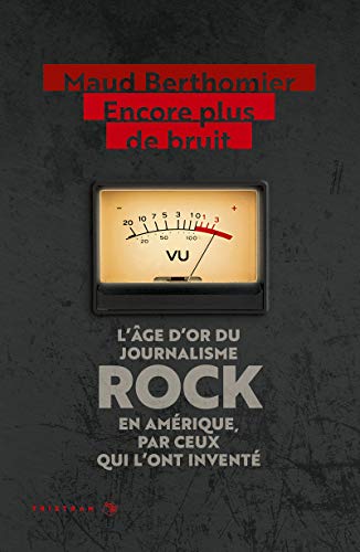 Imagen de archivo de Encore plus de bruit : L'ge d'or du journalisme rock en Amrique, par ceux qui l'ont invent a la venta por Revaluation Books