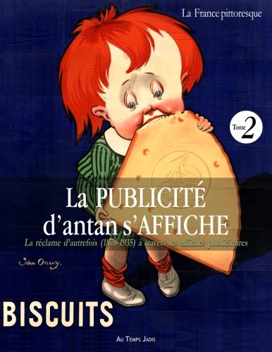 9782367220093: La PUBLICIT d’antan s’AFFICHE La rclame d’autrefois (1870-1935)  travers les affiches publicitaires