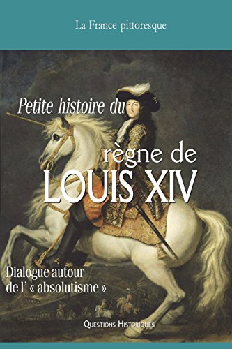 9782367220178: Vade-mecum du rgne de LOUIS XIV: Dialogue autour de l’  absolutisme 