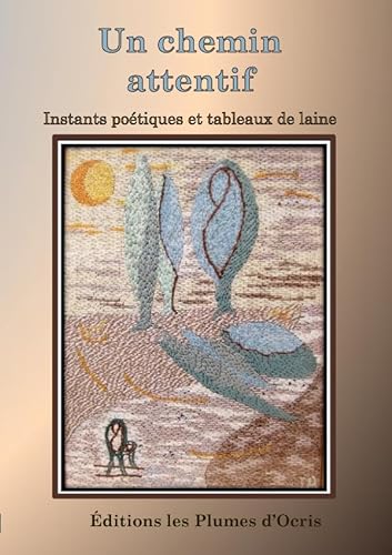 Stock image for Un chemin attentif: Instants potiques et tableaux de laine for sale by medimops