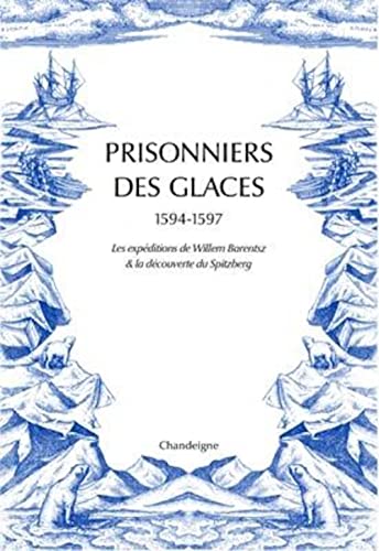 Beispielbild fr Prisonniers des glaces 1594-1597 - Les trois expditions de zum Verkauf von Gallix