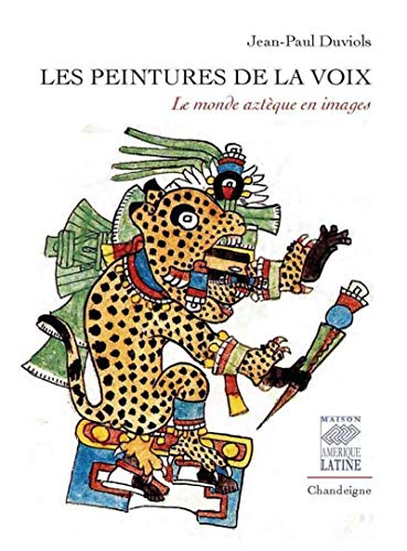 Beispielbild fr Les peintures de la voix - Le monde aztque en images zum Verkauf von Gallix