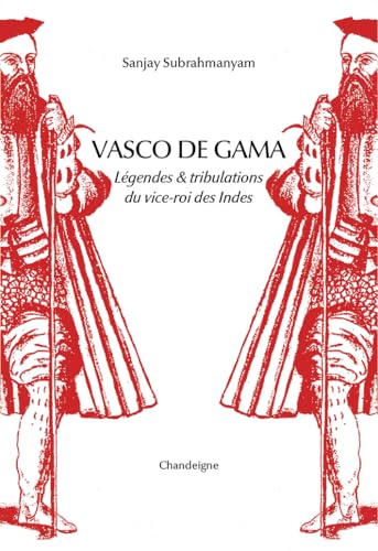 9782367322605: Vasco de Gama: Lgendes & tribulations du vice-roi des Indes