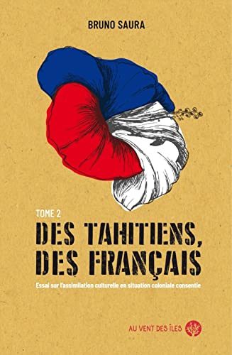 Stock image for Des Tahitiens, des Franais ? Tome II - Essai sur l'assimila for sale by Gallix