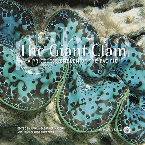 Stock image for The Giant Clam - A priceless emblem of the Pacific for sale by Gallix