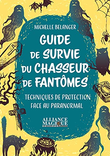 Beispielbild fr Guide de survie du chasseur de fantmes - Techniques de protection face au paranormal zum Verkauf von Gallix