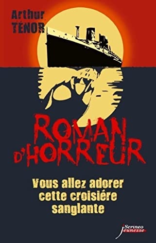 Vous allez adorer cette croisière sanglante (Roman d'horreur) - Arthur Ténor; Mélody Mourey