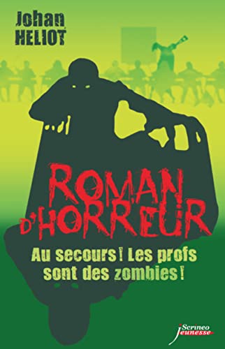 Imagen de archivo de Roman d'horreur : Au secours! Les profs sont des zombies! a la venta por Ammareal