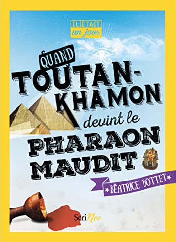 9782367403465: Il tait un jour... Quand Toutankhamon devint le Pharaon maudit