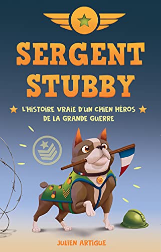 Beispielbild fr Sergent Stubby - L'histoire vraie d'un chien hros de la Grande Guerre zum Verkauf von EPICERIE CULTURELLE