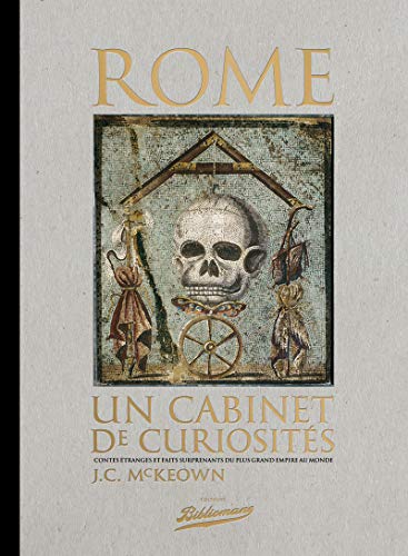 Imagen de archivo de Rome un cabinet de curiosits contes tranges et faits surprenants du plus grand empire au monde a la venta por medimops