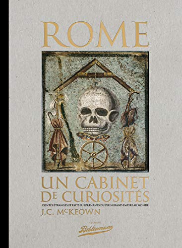 Stock image for Rome un cabinet de curiosits contes tranges et faits surprenants du plus grand empire au monde for sale by medimops