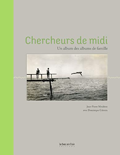 Beispielbild fr Chercheurs de midi : Un album des albums de famille zum Verkauf von medimops