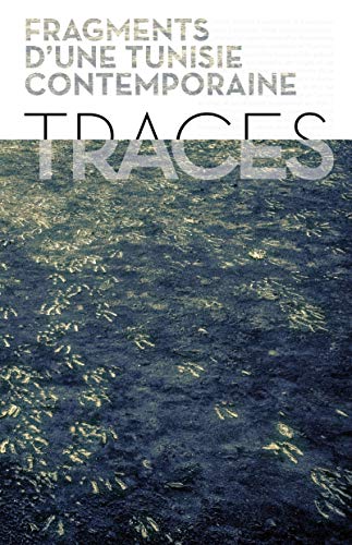 Beispielbild fr Traces. : Fragments d'une Tunisie contemporaine zum Verkauf von medimops