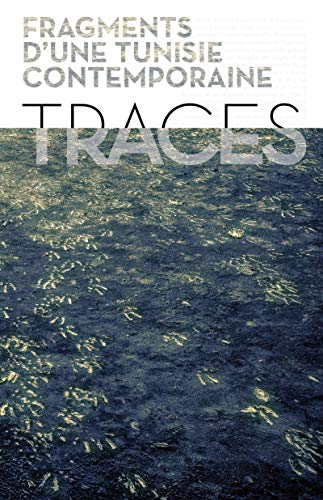 Stock image for TRACES. FRAGMENTS D'UNE TUNISIE CONTEMPORAINE for sale by Gallix