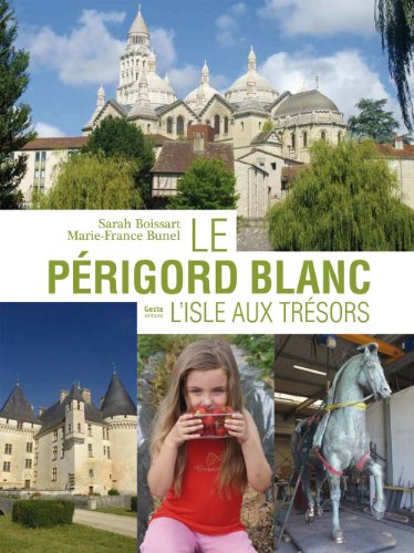 Beispielbild fr Le Prigord blanc : l'isle aux trsors zum Verkauf von Ammareal