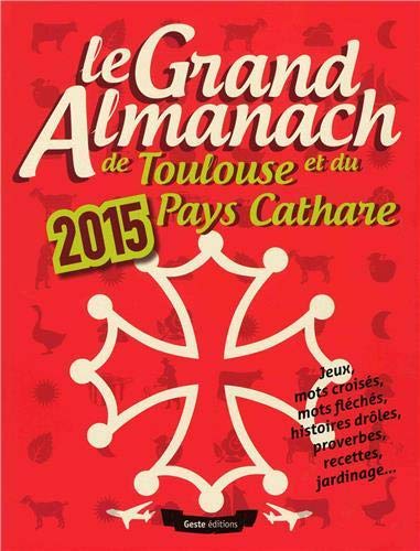 Beispielbild fr LE GRAND ALMANACH DE TOULOUSE ET DU PAYS CATHARES 2015 zum Verkauf von medimops