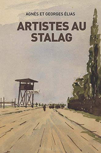 Imagen de archivo de Artistes au Stalag Elias, Agns et Elias, Georges a la venta por BIBLIO-NET