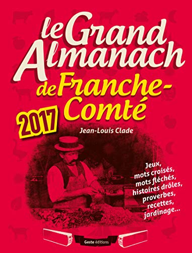 Beispielbild fr Le grand almanach de la Franche-Comt Clade, Jean-Louis zum Verkauf von BIBLIO-NET