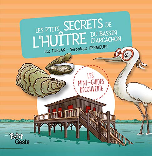 Beispielbild fr Les p'tits secrets de l'hutre du bassin d'Arcachon zum Verkauf von Ammareal