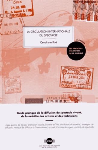 9782367480169: La Circulation internationale du spectacle: Guide pratique de la diffusion du spectacle vivant, de la mobilit des artistes et des techniciens