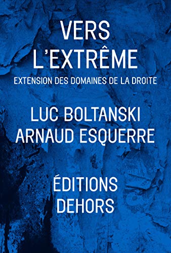 Stock image for Vers l'extrême : Extension des domaines de la droite [Paperback] Boltanski, Luc and Esquerre, Arnaud for sale by LIVREAUTRESORSAS