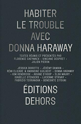 Beispielbild fr HABITER LE TROUBLE AVEC DONNA HARAWAY zum Verkauf von Gallix