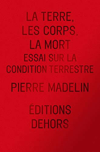 Stock image for La Terre, les Corps, la Mort - Essai sur la condition terres for sale by Gallix