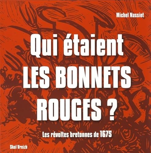 Beispielbild fr Qui taient les bonnets rouges ? Les rvoltes bretonnes de 1675 zum Verkauf von Ammareal