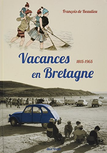 Beispielbild fr Vacances En Bretagne : 1815-1965 zum Verkauf von RECYCLIVRE